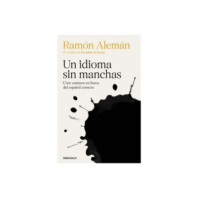 Un Idioma Sin Manchas: Cien Caminos En Busca del Espaol Correcto / An Unblemish Ed Language. One Hundred Roads in the Quest for Correction in