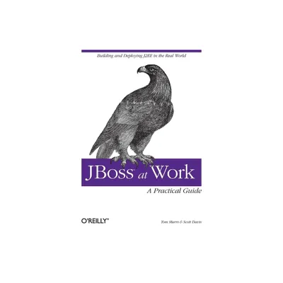 Jboss at Work: A Practical Guide - by Tom Marrs & Scott Davis (Paperback)