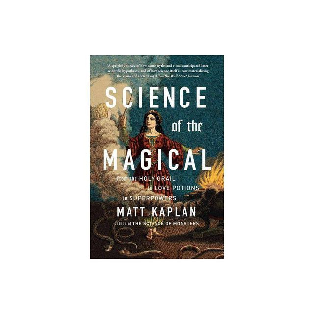 Science of the Magical - by Matt Kaplan (Paperback)