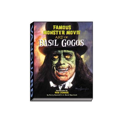 Famous Monster Movie Art of Basil Gogos - by Kerry Gammill & J David Spurlock (Paperback)