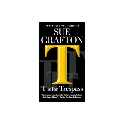 T Is for Trespass - (Kinsey Millhone Novel) by Sue Grafton (Paperback)