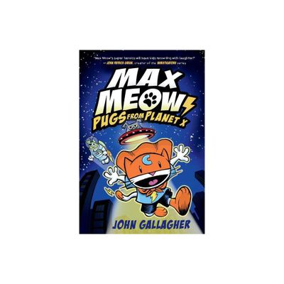 Max Meow Book 3: Pugs from Planet X - by John Gallagher (Hardcover)