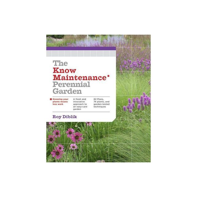 The Know Maintenance Perennial Garden - by Roy Diblik (Paperback)