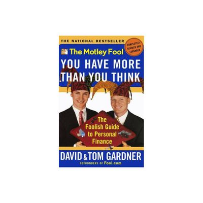 The Motley Fool You Have More Than You Think - (Motley Fool Books) by David Gardner & Neil David & Tom Gardner (Paperback)