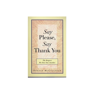 Say Please, Say Thank You - by Donald McCullough (Paperback)