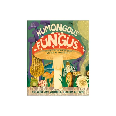 Humongous Fungus - (Underground and All Around) by DK (Hardcover)