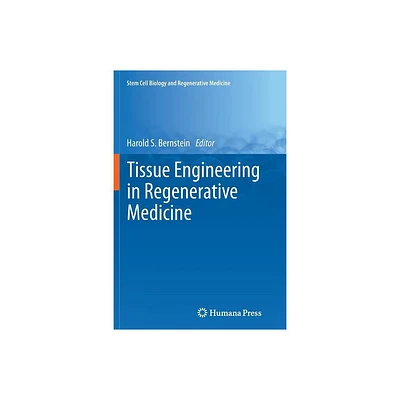 Tissue Engineering in Regenerative Medicine - (Stem Cell Biology and Regenerative Medicine) by Harold S Bernstein (Paperback)