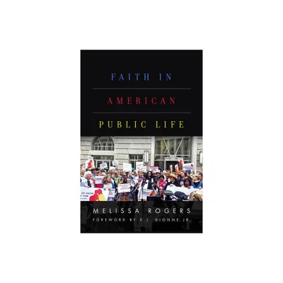 Faith in American Public Life - by Melissa Rogers (Hardcover)