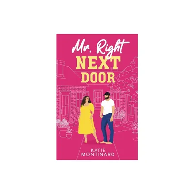 Mr Right Next Door - by Katie Montinaro (Paperback)