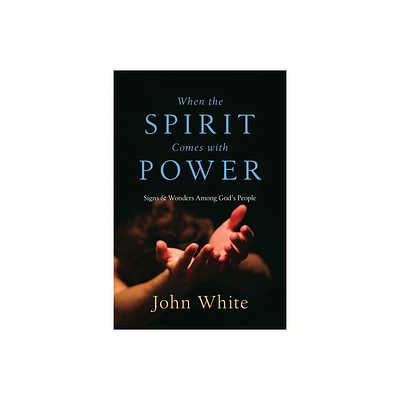 When the Spirit Comes with Power - by John White (Paperback)