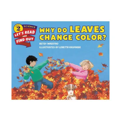 Why Do Leaves Change Color? - (Lets-Read-And-Find-Out Science 2) by Betsy Maestro (Paperback)