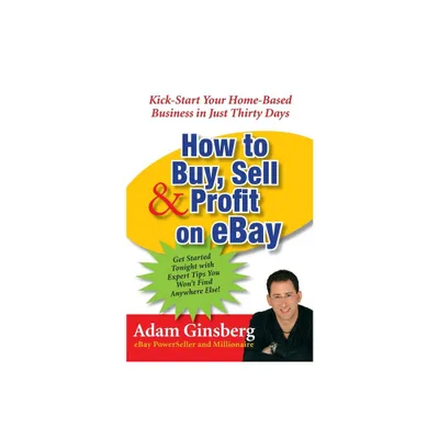 How to Buy, Sell, and Profit on Ebay - by Adam Ginsberg (Paperback)