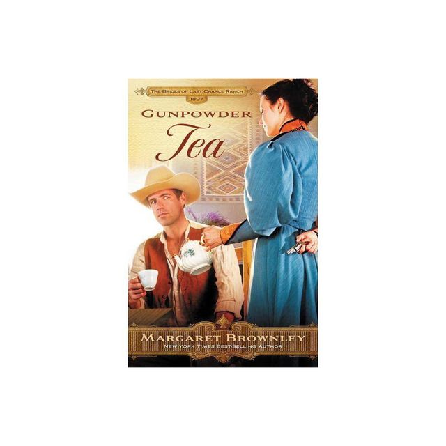 Gunpowder Tea - (Brides of Last Chance Ranch) by Margaret Brownley (Paperback)