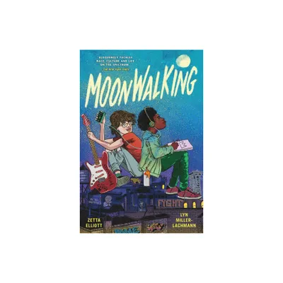 Moonwalking - by Zetta Elliott & Lyn Miller-Lachmann (Paperback)