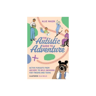 The Autistic Guide to Adventure - by Allie Mason (Paperback)