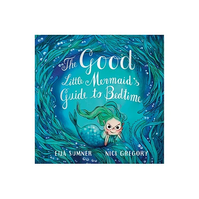 The Good Little Mermaids Guide to Bedtime - by Eija Sumner (Hardcover)