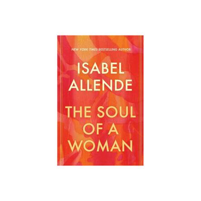 The Soul of a Woman - by Isabel Allende (Hardcover)