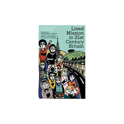 Lived Mission in 21st Century Britain - by Benjamin Aldous & Harvey Kwiyani & Peniel Rajkumar (Paperback)