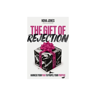 The Gift of Rejection - by Nona Jones (Hardcover)