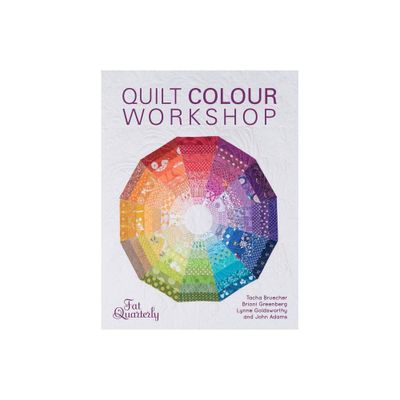 Quilt Colour Workshop - by Fat Quarterly (Paperback)