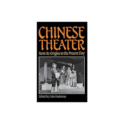 Chinese Theater - by Colin Mackerras (Hardcover)