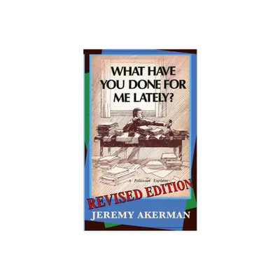 What Have You Done for Me Lately? - by Jeremy Akerman (Paperback)