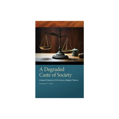 Degraded Caste of Society - (Southern Legal Studies) by Andrew T Fede (Hardcover)