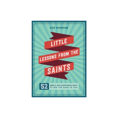 Little Lessons from the Saints - by Bob Burnham (Paperback)