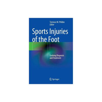 Sports Injuries of the Foot - by Terrence M Philbin (Hardcover)