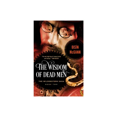 The Wisdom of Dead Men - (Wildenstern Saga) by Oisn McGann (Paperback)