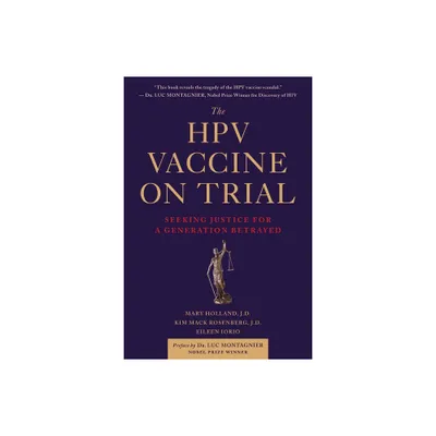 The Hpv Vaccine on Trial - by Mary Holland & Kim Mack Rosenberg & Eileen Iorio (Paperback)