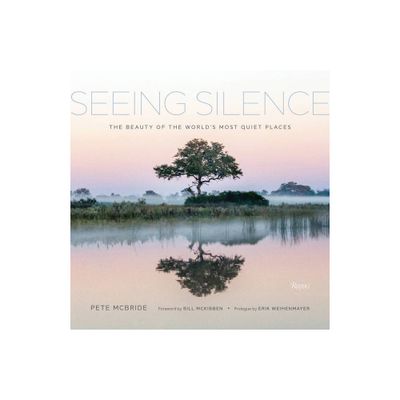 Seeing Silence - by Pete McBride (Hardcover)