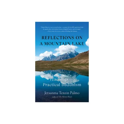 Reflections on a Mountain Lake - by Jetsunma Tenzin Palmo (Paperback)