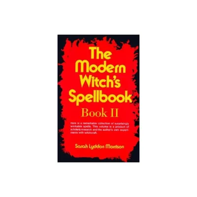 The Modern Witchs Spellbook - by Sara Morrison (Paperback)