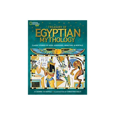 Treasury of Egyptian Mythology - (National Geographic Kids) by Donna Jo Napoli (Hardcover)