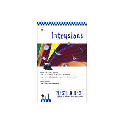 Intrusions - by Ursula Hegi (Paperback)