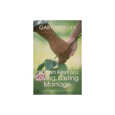 Hidden Keys of a Loving, Lasting Marriage - by Gary Smalley & Norma Smalley (Paperback)