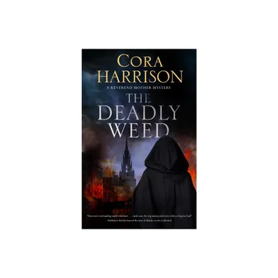 The Deadly Weed - (Reverend Mother Mystery) by Cora Harrison (Hardcover)