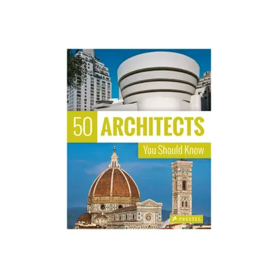 50 Architects You Should Know - (50 You Should Know) by Isabel Kuhl & Kristina Lowis & Sabine Thiel-Siling (Paperback)