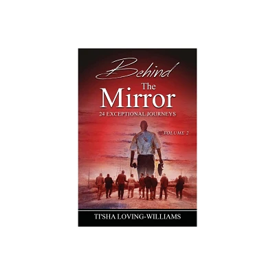 Behind The Mirror Volume 2 - The Men - by Tisha Loving-Williams (Paperback)