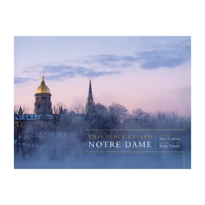 This Place Called Notre Dame - (Hardcover)