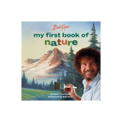 Bob Ross: My First Book of Nature - (My First Bob Ross Books) by Robb Pearlman (Board Book)