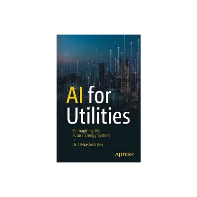 AI for Utilities - by Debashish Roy (Paperback)