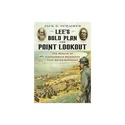 Lees Bold Plan for Point Lookout - by Jack E Schairer (Paperback)