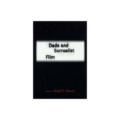 Dada and Surrealist Film - by Rudolf E Kuenzli (Paperback)