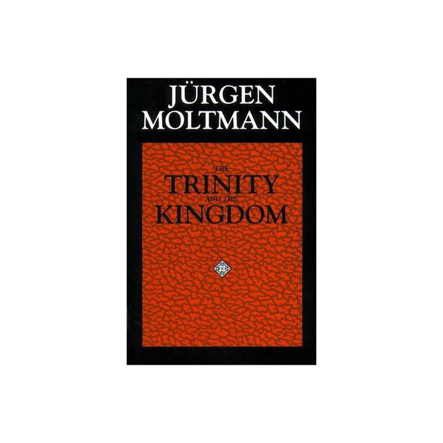 The Trinity and the Kingdom - by Jrgen Moltmann (Paperback)