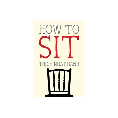 How to Sit - (Mindfulness Essentials) by Thich Nhat Hanh (Paperback)