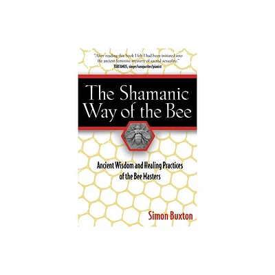 The Shamanic Way of the Bee - by Simon Buxton (Paperback)