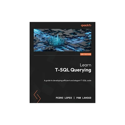 Learn T-SQL Querying - Second Edition - 2nd Edition by Pedro Lopes & Pam Lahoud (Paperback)