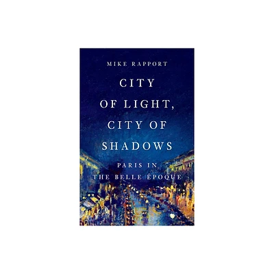 City of Light, City of Shadows - by Mike Rapport (Hardcover)